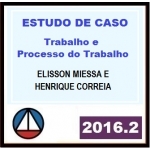 Questões Dissertativas e Estudo de Caso - Trabalho e Processo do Trabalho -  ELISSON MIESSA E HENRIQUE CORREIA